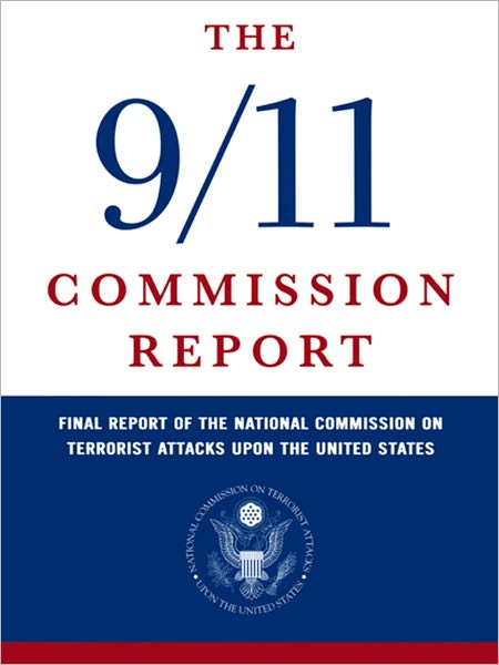 The 9/11 Commission Report: Final Report of the National Commission on Terrorist Attacks Upon the United States