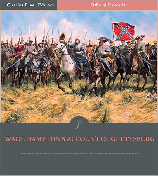 Official Records of the Union and Confederate Armies: General Wade Hampton's Account of Gettysburg and the Pennsylvania Campaign (Illustrated)