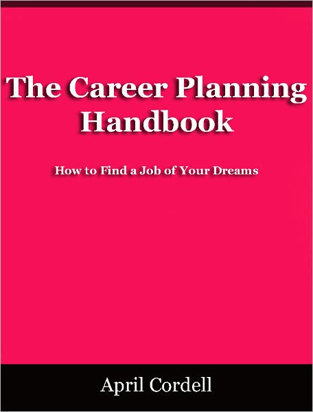 The Career Planning Handbook - How to Find a Job of Your Dreams