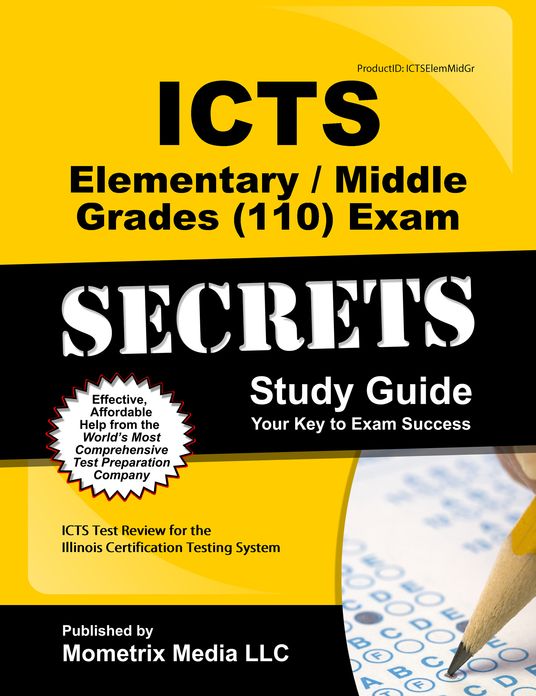 ICTS Elementary/Middle Grades (110) Exam Secrets Study Guide: ICTS Test Review for the Illinois Certification Testing System