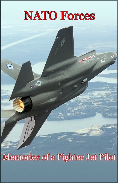 NATO Forces: Memories of a Fighter Jet Pilot