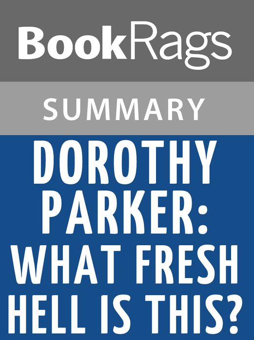 Dorothy Parker: What Fresh Hell Is This? by Marion Meade l Summary & Study Guide