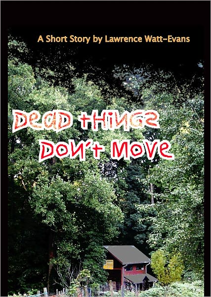 Dead Things Don't Move