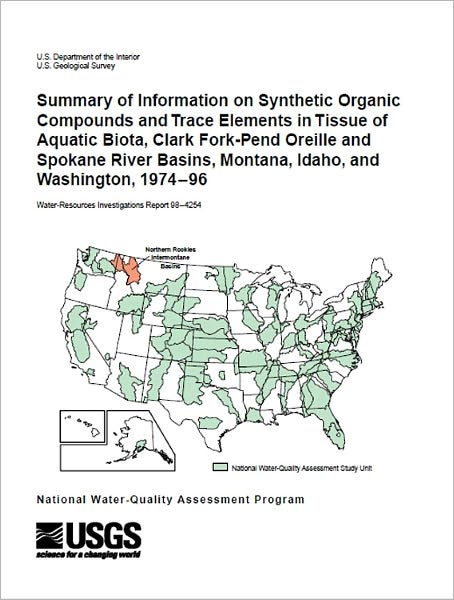Summary of Information on Synthetic Organic Compounds and Trace Elements in Tissue of Aquatic Biota, Clark Fork-Pend Oreille and Spokane River Basins, Montana, Idaho, and Washington, 1974–96
