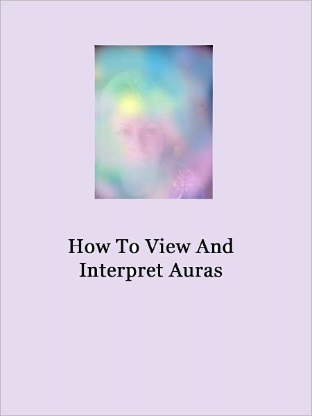How To View & Interpret Auras