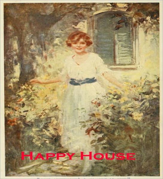 Happy House: A Romance/Literature Classic By Jane D. Abbott!