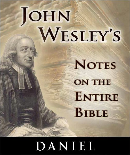 John Wesley's Notes on the Entire Bible-The Book of Daniel