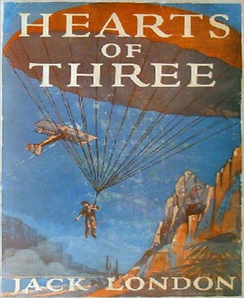 Hearts Of Three: A Romance/Adventure Classic By Jack London! AAA+++