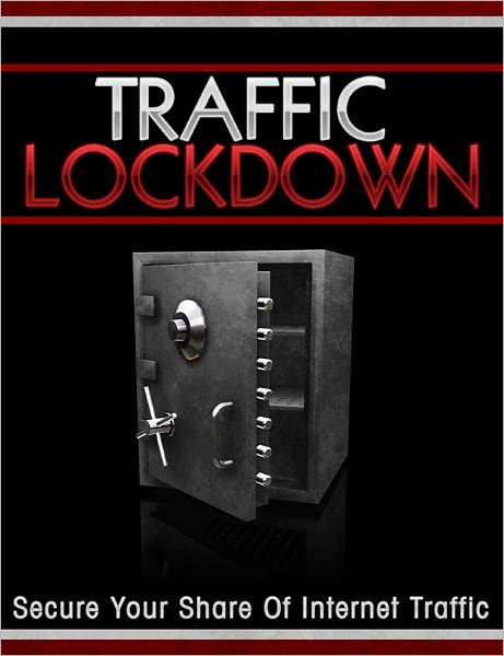 Traffic Lockdown: Secure Your Share Of Internet Traffic!