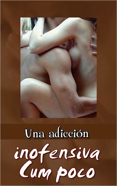Una adicci&oacute;n inofensiva Cum poco