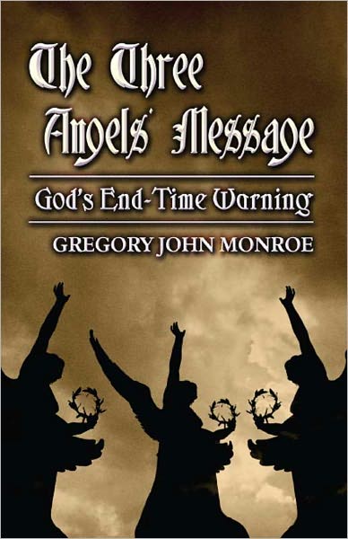 The Three Angels' Message: God's End-Time Warning.