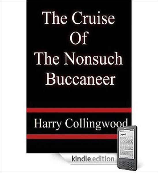 The Cruise of the Nonsuch Buccaneer: A Pirates Classic By Harry Collingwood!