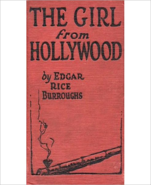The Girl From Hollywood: A Romance/Pulp, Mystery/Detective Classic By Edgar Rice Burroughs! AAA+++