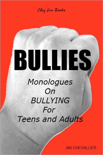 BULLIES: Monologues on Bullying for Teens and Adults