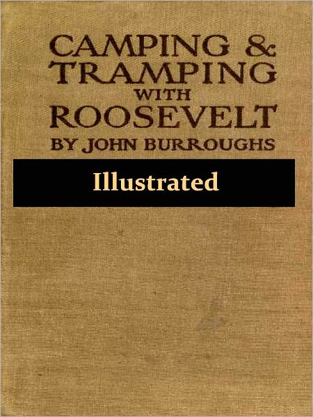 Camping and Tramping with Roosevelt [Illustrated]