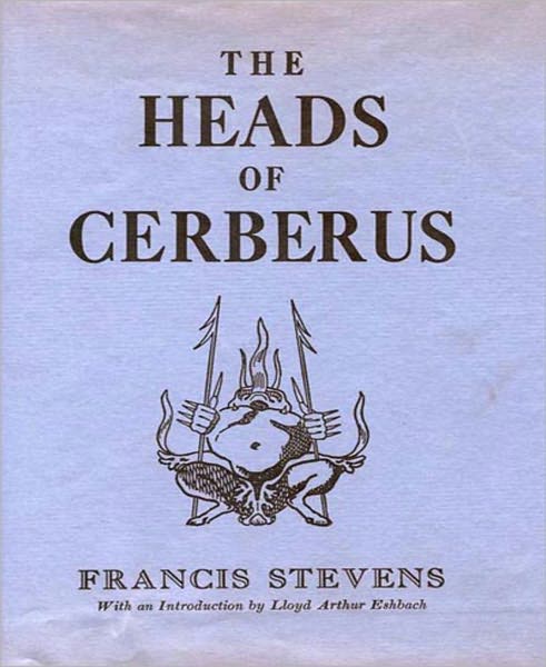 The Heads Of Cerberus: A Science Fiction Classic By Francis Stevens!