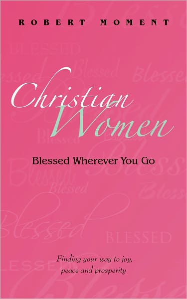 Christian Women:Blessed Wherever You Go
