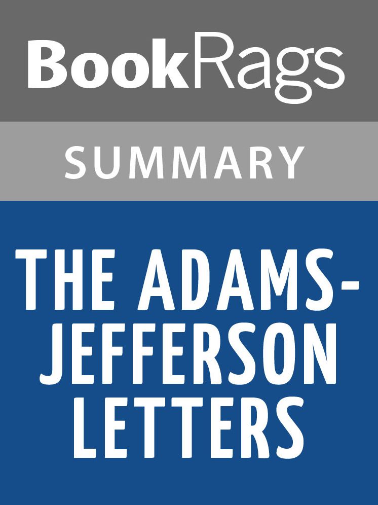 The Adams-Jefferson Letters by Lester J. Cappon Summary & Study Guide