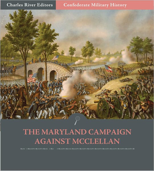 Confederate Military History: The Maryland Campaign Against McClellan (Illustrated)