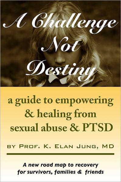 A Challenge Not Destiny a guide to empowering and healing from sexual abuse & PTSD