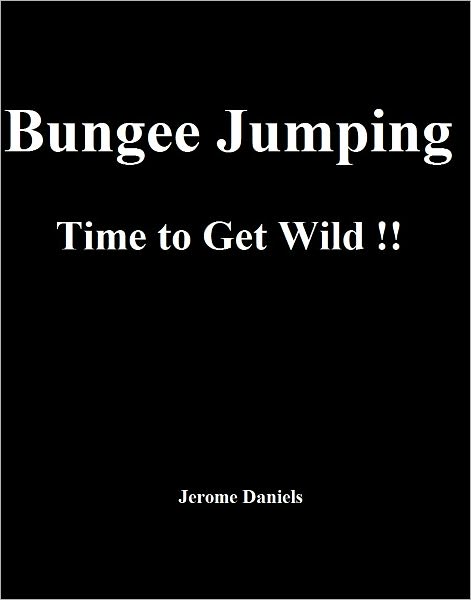 Bungee Jumping: Time to Get Wild!!