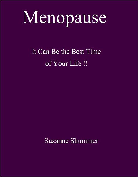 Menopause: It Can Be the Best Time of Your Life !!