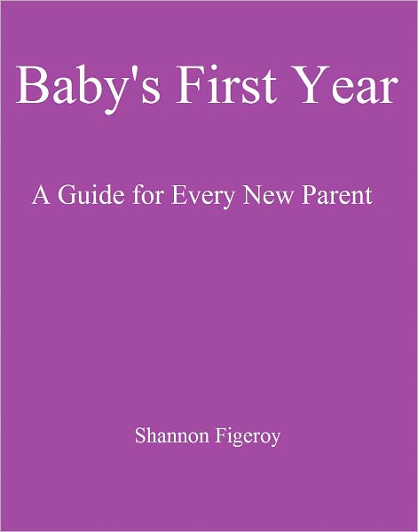Baby’s First Year: A Guide for Every New Parent