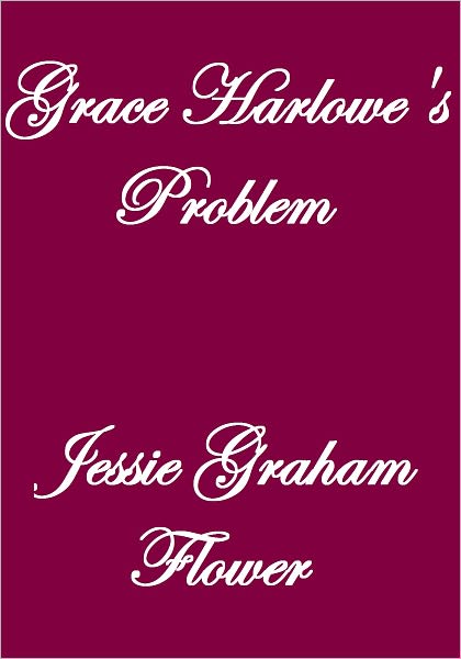 GRACE HARLOWE'S PROBLEM