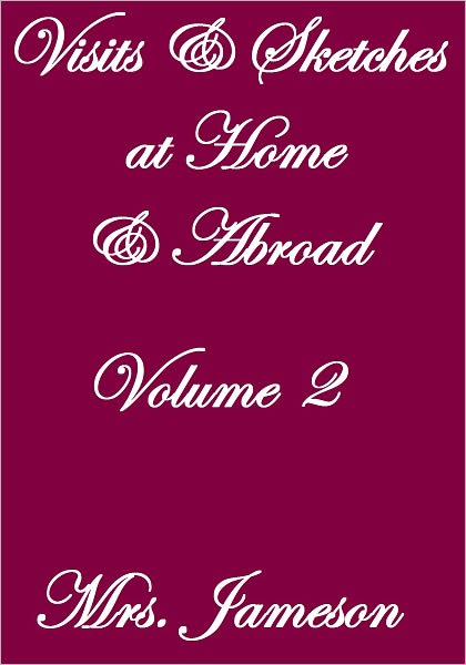 Visits and Sketches At Home and Abroad Volume II