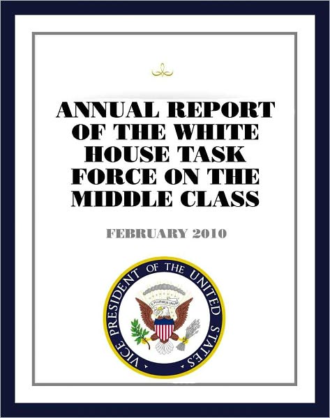 Annual Report of the White House Task Force on the Middle Class