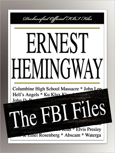 Ernest Hemingway: The FBI Files