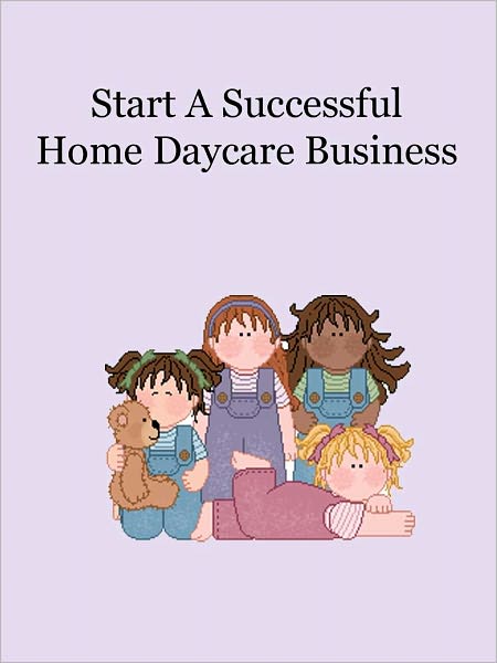 Start A Successful Home Daycare Business