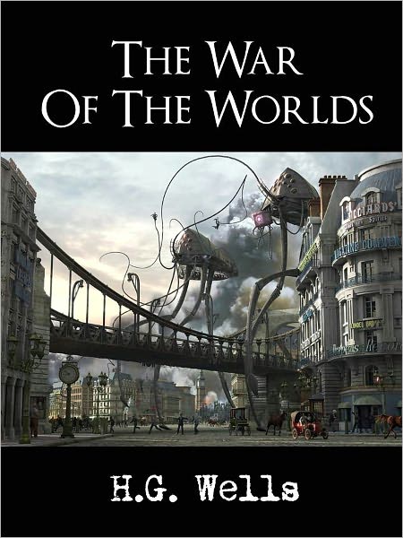 SCIENCE FICTION BESTSELLER: THE WAR OF THE WORLDS (Special Nook Edition) by H.G. WELLS The Classic Bestselling Science Fiction Novel by Author of Invisible Man, The Time Machine THE WAR OF THE WORLDS [Inspiration for Half-Life, Starcraft, Halo] NOOK