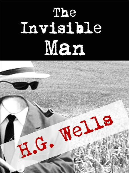 SCIENCE FICTION BESTSELLER: THE INVISIBLE MAN (Special Nook Edition) by H.G. WELLS The Classic Bestselling Science Fiction Novel by Author of The War of the Worlds THE INVISIBLE MAN [Inspiration for The League of Extraordinary Gentlemen] NOOKBook