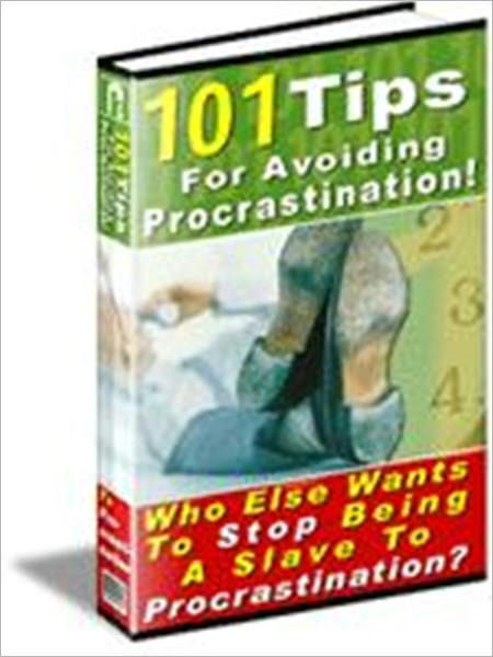 Highly Effective - 101 Tips for Avoiding Procrastination