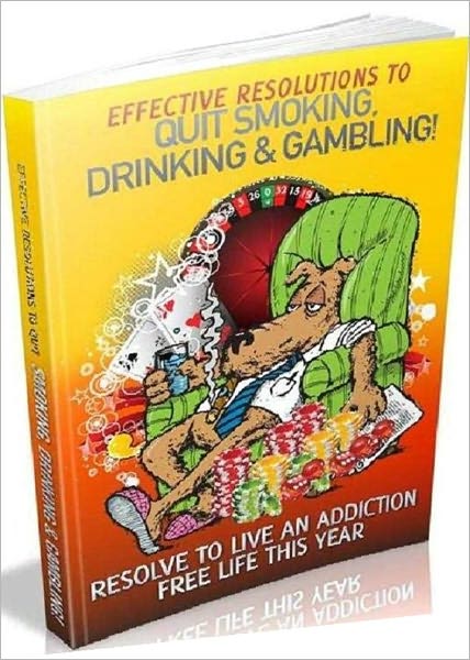 Self Improvement - Effective Resolutions To Quit Smoking, Drinking & Gambling
