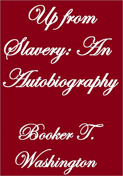 UP FROM SLAVERY: AN AUTOBIOGRAPHY
