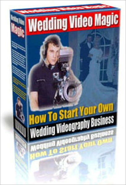 Wedding Video Magic Start Your Own Business