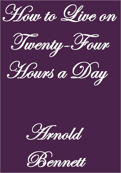 How to Live on Twenty-Four Hours a Day
