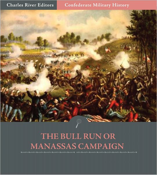Confederate Military History: The Bull Run or Manassas Campaign (Illustrated)