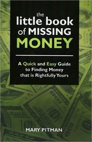 The Little Book of MIssing Money: A Quick and Easy Guide to Finding Money that is Rightfully Yours