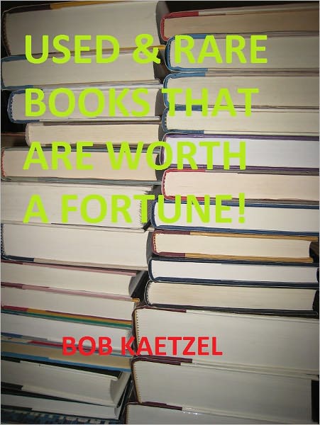 USED and RARE BOOKS THAT ARE WORTH A FORTUNE!