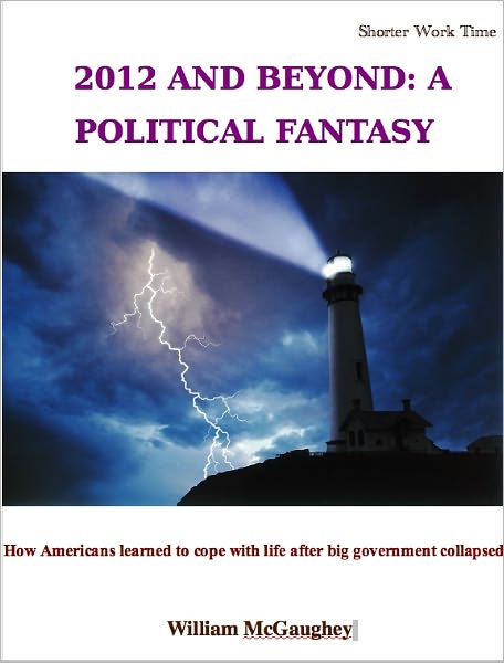 2012 AND BEYOND: A POLITICAL FANTASY