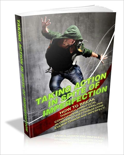 Taking Action In Spite Of Imperfection! AAA+++