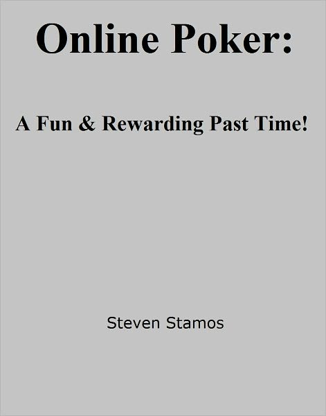 Online Poker: A Fun & Rewarding Past Time!