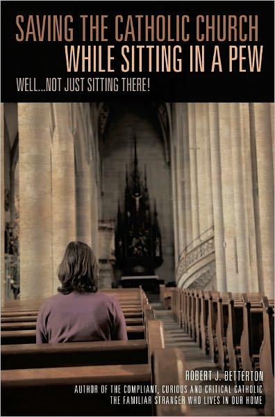 Saving The Catholic Church While Sitting In A Pew