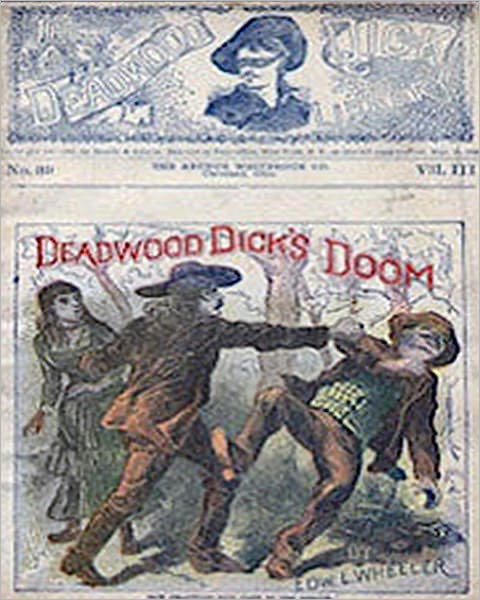 Deadwood Dick’s Doom: A Pulp/Western Classic By Edward L. Wheeler!