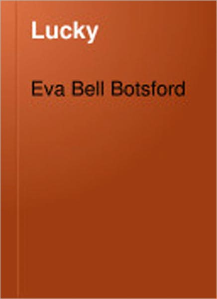 Lucky: A Romance/Western Classic By Eva Bell Botsford!