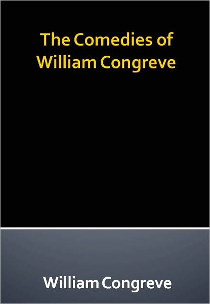 The Comedies of William Congreve w/ Direct link technology (A Comedie Drama)