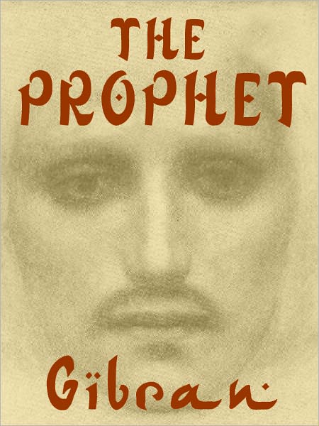 The Prophet - Kahlil Gabran - The Authentic Work
